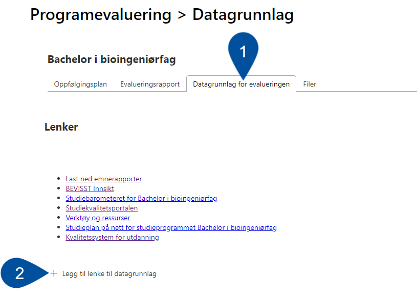 Image shows the tab where you look at and add web reseources that are relevant to the evaluation. Arrows indicate1 1) the location of the tab, as number three from the left, and 2) where to click "Legg til lenke til datagrunnlag" to add your own links.